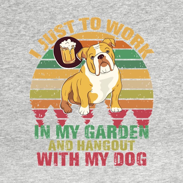 Work In My Garden And Hangout With My Dog Funny Pet Shirt by mo designs 95